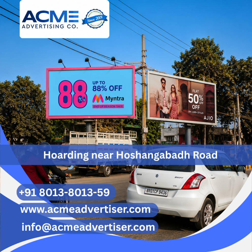 Outdoor hoarding advertisement by Acme Advertising Co. near Hoshangabadh Road for high-impact brand promotion and visibility.