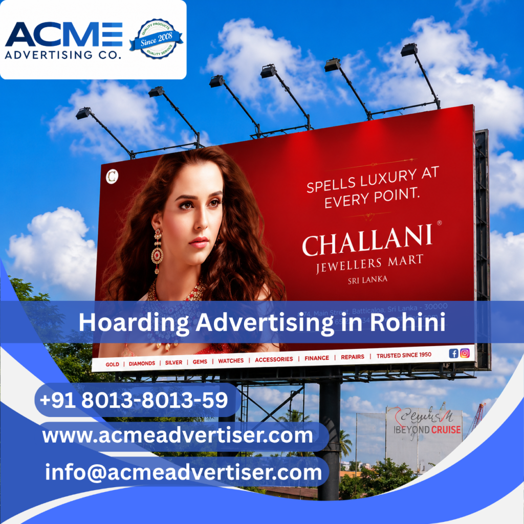 Outdoor hoarding advertisement campaign by Acme Advertising Co. in Rohini for high-visibility brand promotion and marketing.