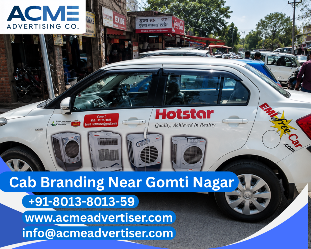 Cab Branding Company Near Gomti Nagar offering premium cab branding services in Lucknow with complete vehicle advertising solutions by ACME Advertising.
