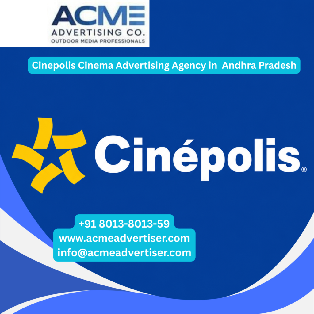 Cinepolis cinema advertising agency in Andhra Pradesh for effective theatre advertising