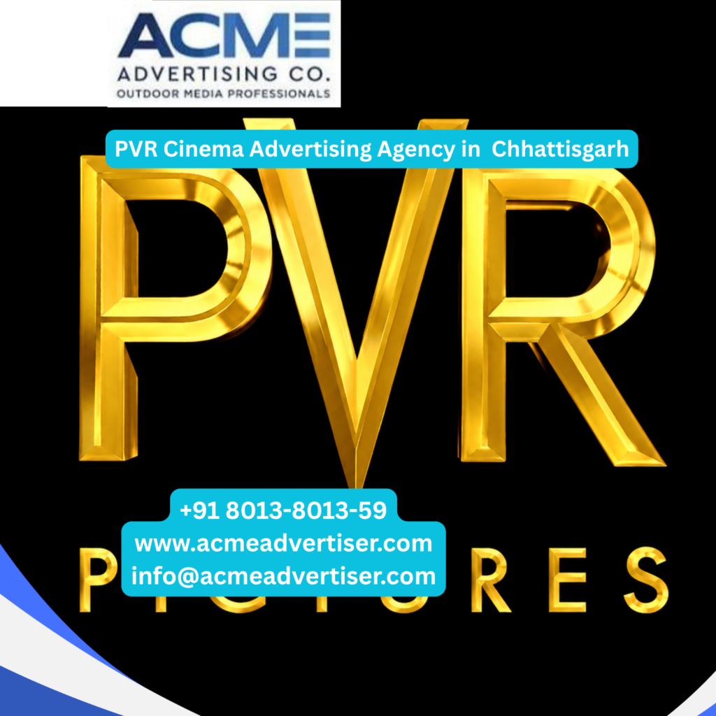 PVR cinema advertising agency in Chhattisgarh for effective theatre advertising