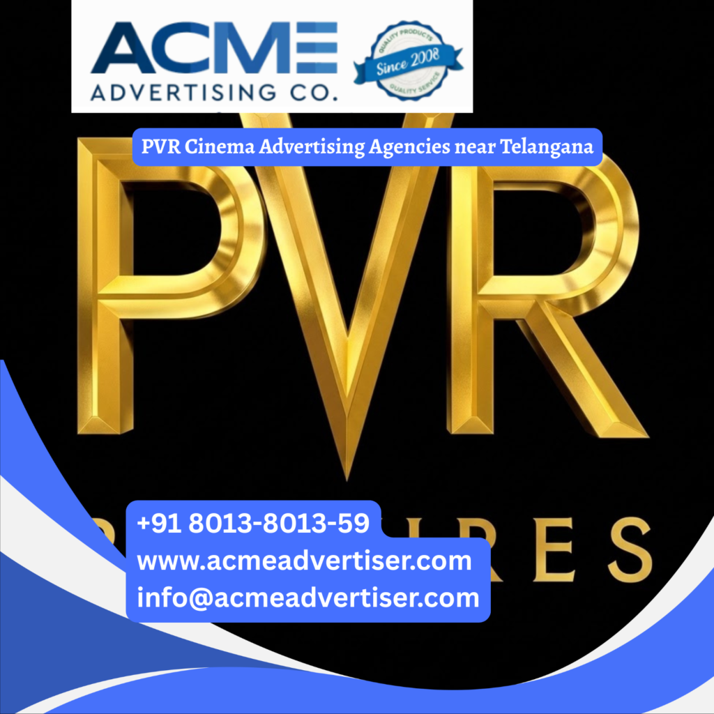 PVR cinema advertising agency near Telangana with branded theatre displays & ads