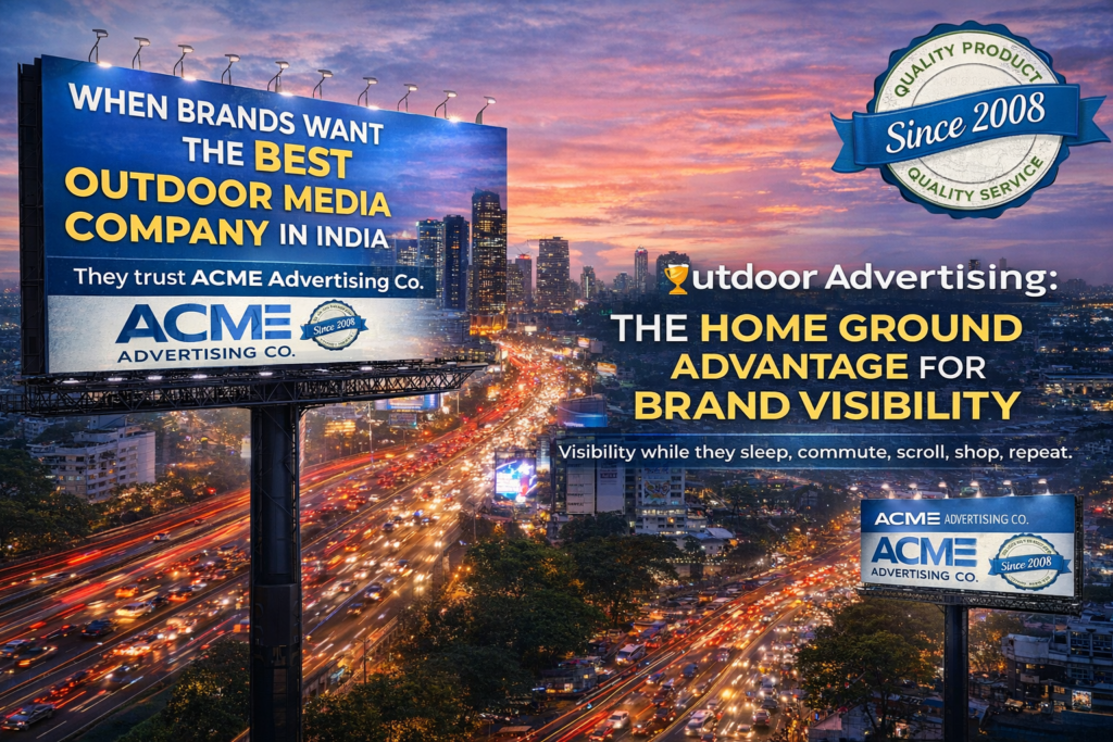 Best Outdoor Media Company in India | ACME Advertising Co. ā Visibility That Works 24/7