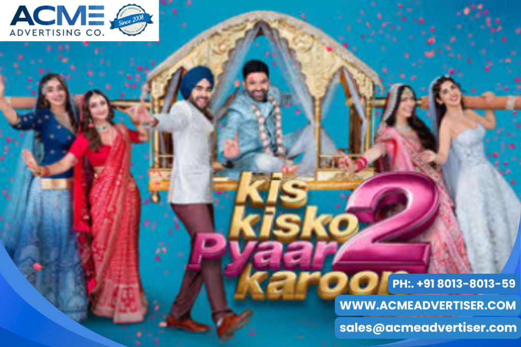 Kis Kisko Pyaar karoon 2 trending movie on cinema advertising with Acme advertising co.