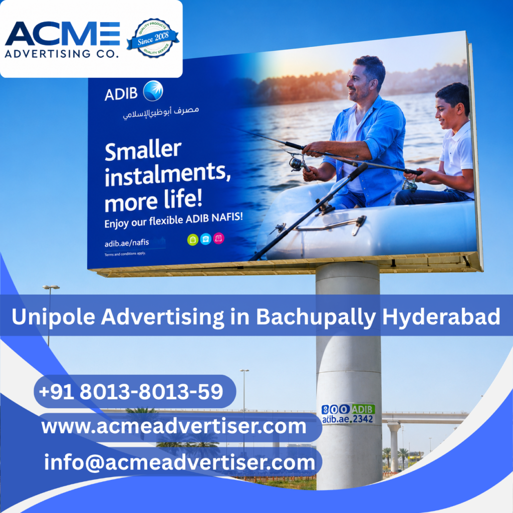 Unipole Advertising Company in Bachupally Hyderabad by Acme Advertising Co. in Bachupally for impactful outdoor brand promotion and visibility.