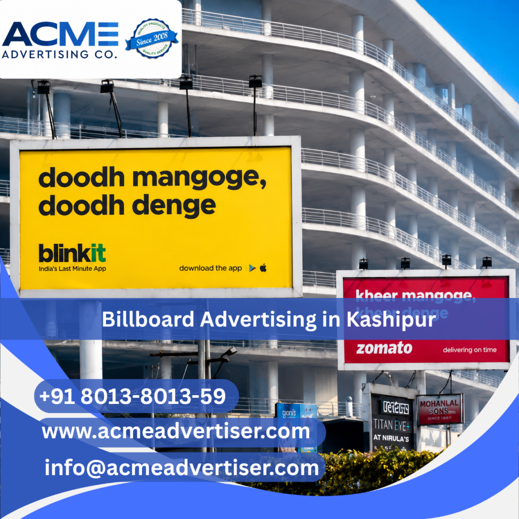 Large billboard advertisement by Acme Advertising Co. in Kashipur designed for high-visibility outdoor brand promotion.