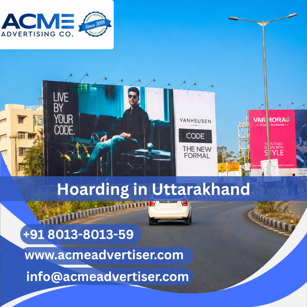 Large outdoor hoarding advertisement by Acme Advertising Co. in Uttarakhand for high-visibility brand promotion and marketing.