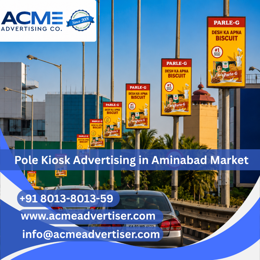 Pole kiosk advertising display by Acme Advertising Co. in Aminabad Market Uttar Pradesh for impactful outdoor brand promotion.