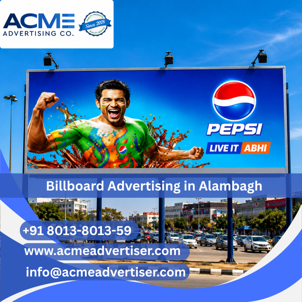 Large billboard advertisement by Acme Advertising Co. in Alambagh for high-visibility outdoor brand promotion and marketing.