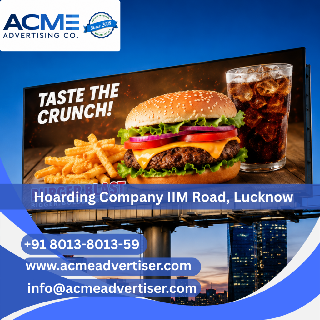 Outdoor hoarding advertisement by Acme Advertising Co. on IIM Road Lucknow for impactful brand promotion and visibility.