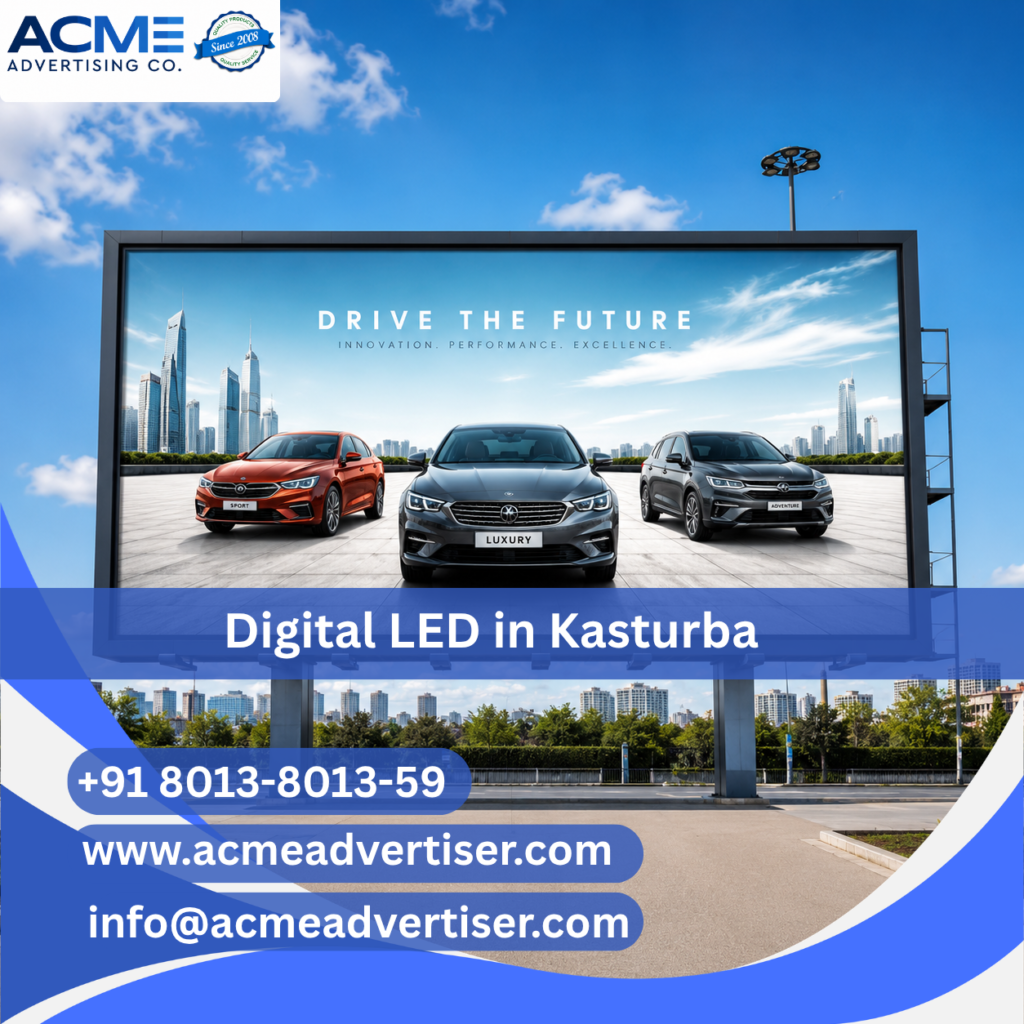 High-visibility digital LED advertising display by ACME Advertising Co. in Kasturba at a busy commercial roadside location.