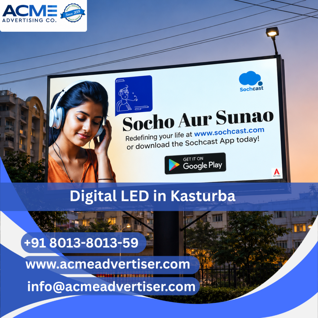 High-visibility digital LED advertising display by ACME Advertising Co. in Kasturba at a busy commercial roadside location.