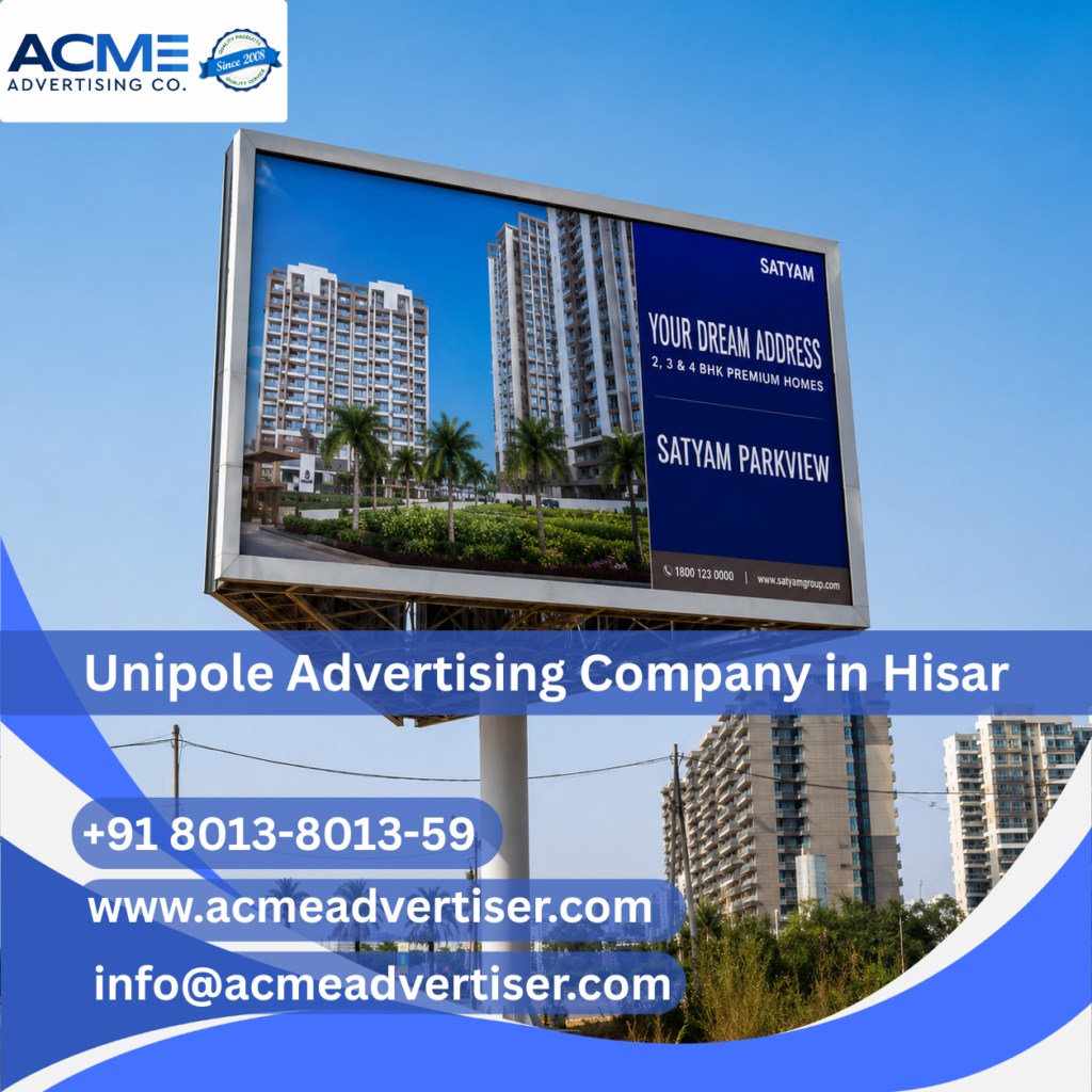 High-visibility unipole advertising display by ACME Advertising Co. in Hisar at a busy roadside commercial location.