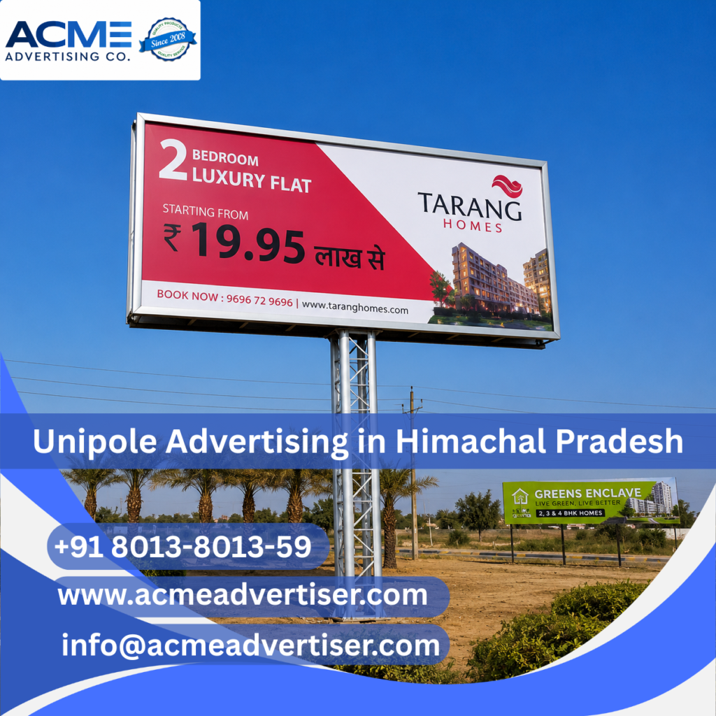 High-visibility unipole advertising display by ACME Advertising Co. in Himachal Pradesh at a prime roadside commercial location.