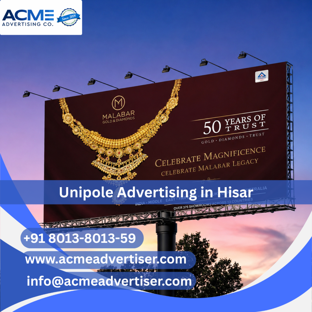 Unipole Advertising Company in Hisar | ACME Advertising Co.
