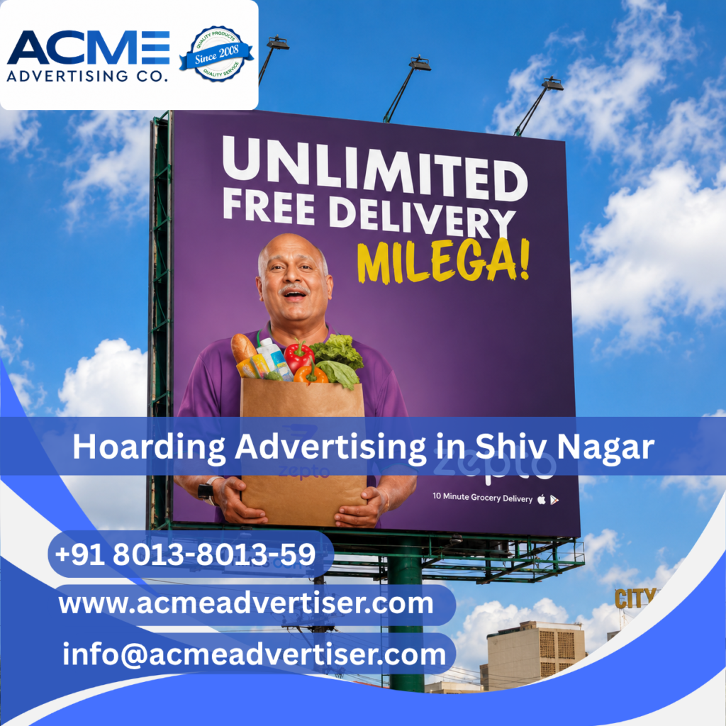 Outdoor hoarding advertisement by Acme Advertising Co. in Shiv Nagar designed for high-impact brand visibility and promotion.