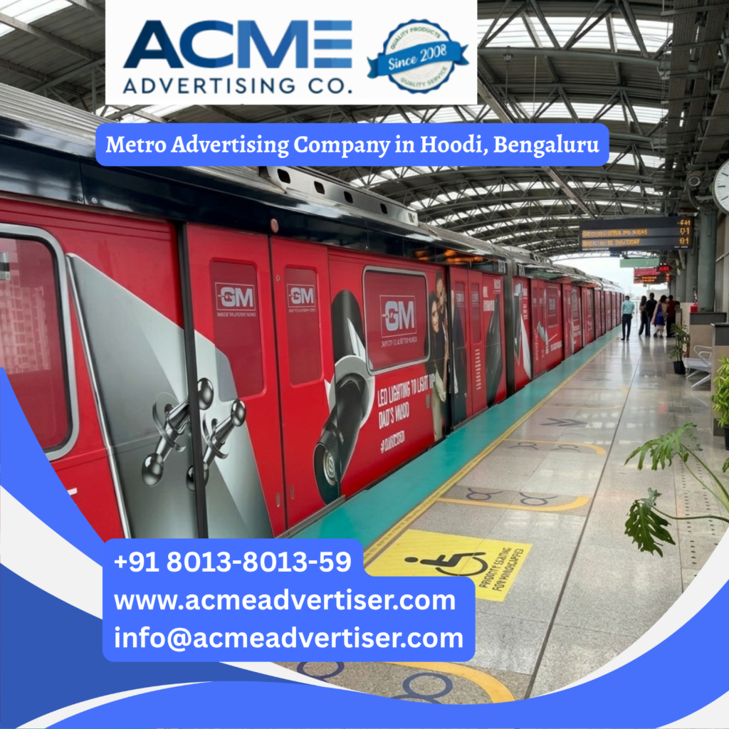 Metro advertising in Hoodi, Bengaluru featuring high visibility transit media across metro stations, platforms, train wraps, and commuter routes for maximum brand exposure.