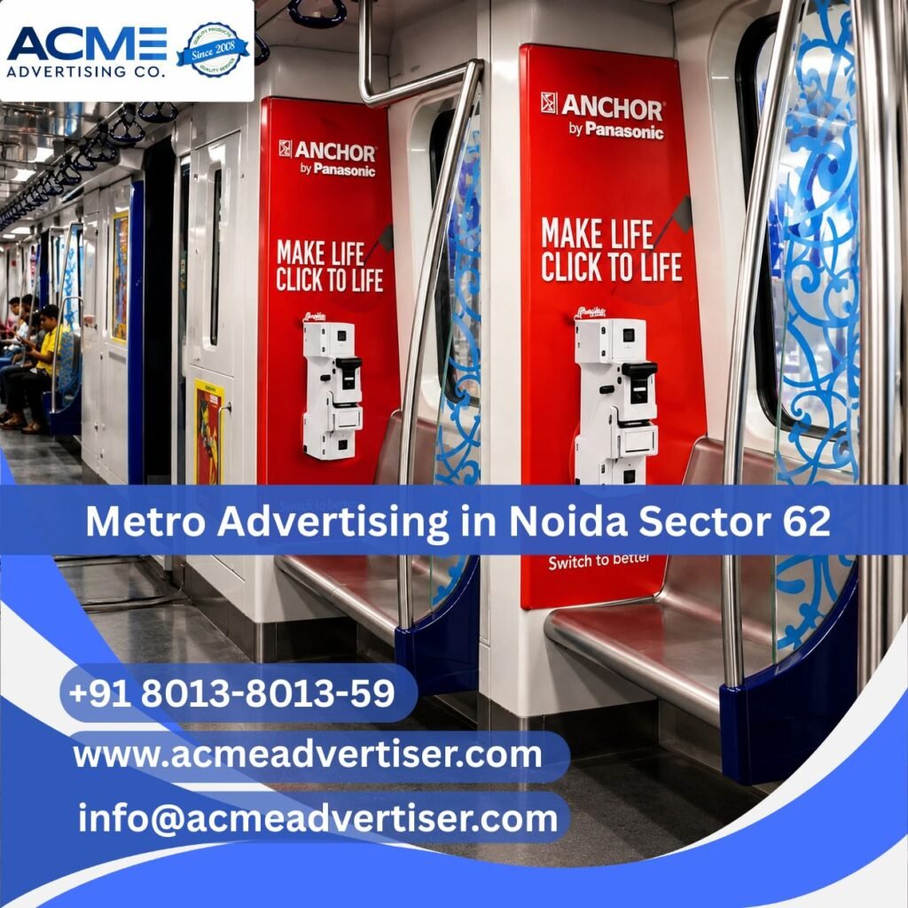 Metro Advertising Company in Noida Sector 62 showcasing metro station branding and transit advertising targeting commuters for high visibility.
