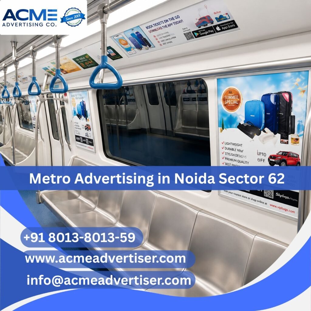 Metro Advertising Company in Noida Sector 62 showcasing metro station branding and transit advertising targeting commuters for high visibility.