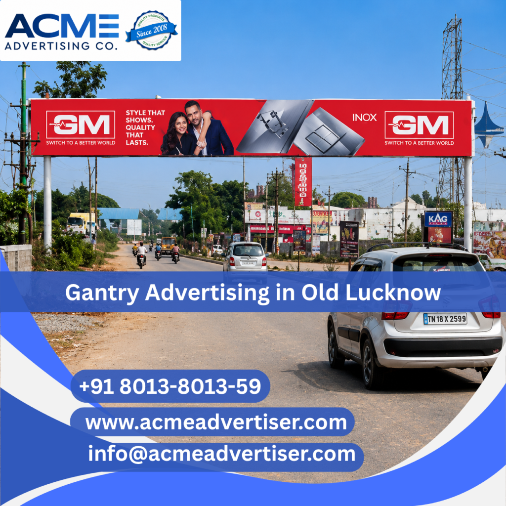 Gantry Advertising Company in Old Lucknow | ACME Advertising Co.