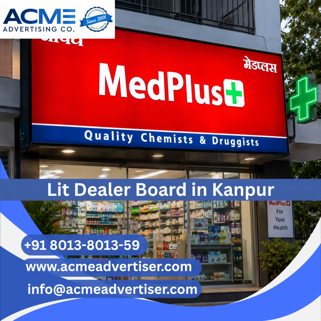 Lit dealer board advertising agency in Kanpur providing illuminated dealer branding and retail visibility solutions