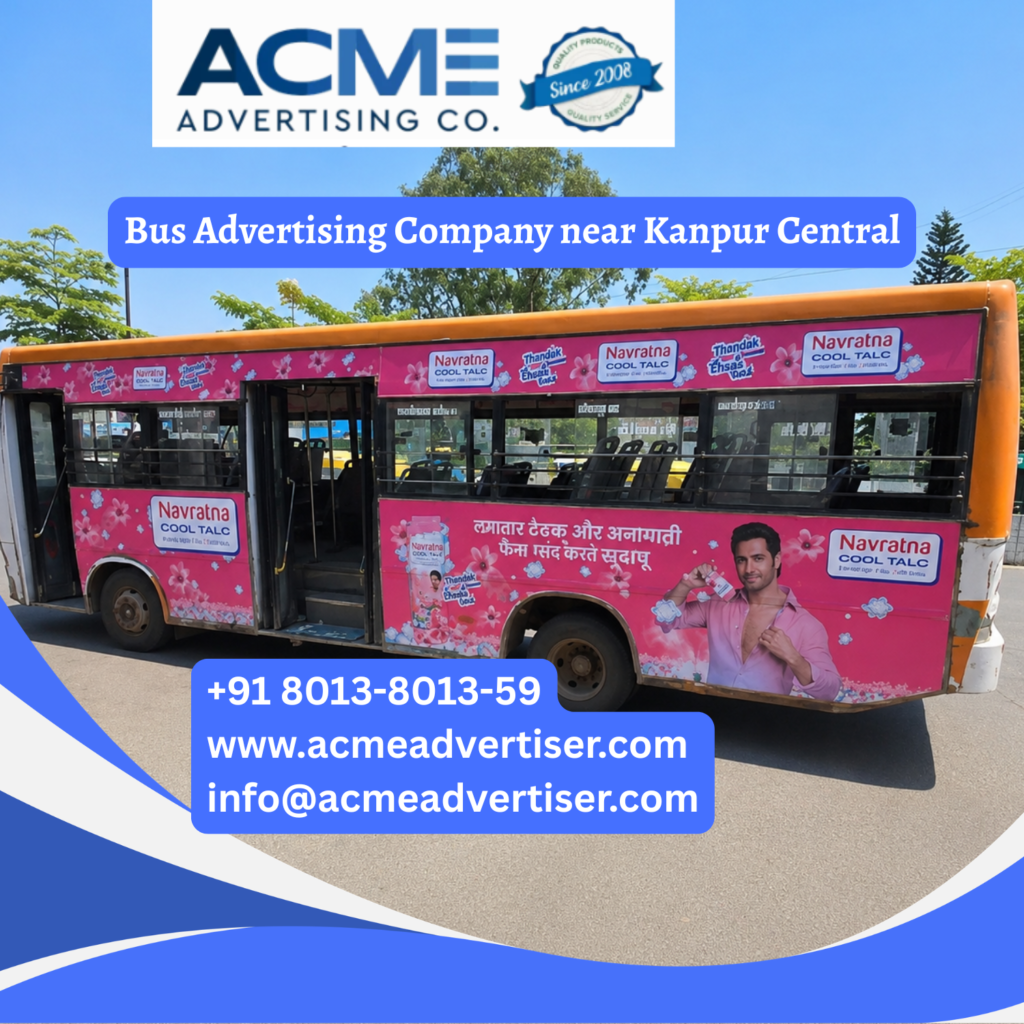 Bus advertising near Kanpur Central featuring branded transit buses traveling through Kanpur Central Railway Station, Civil Lines, Mall Road, Bada Chauraha, and major commercial corridors