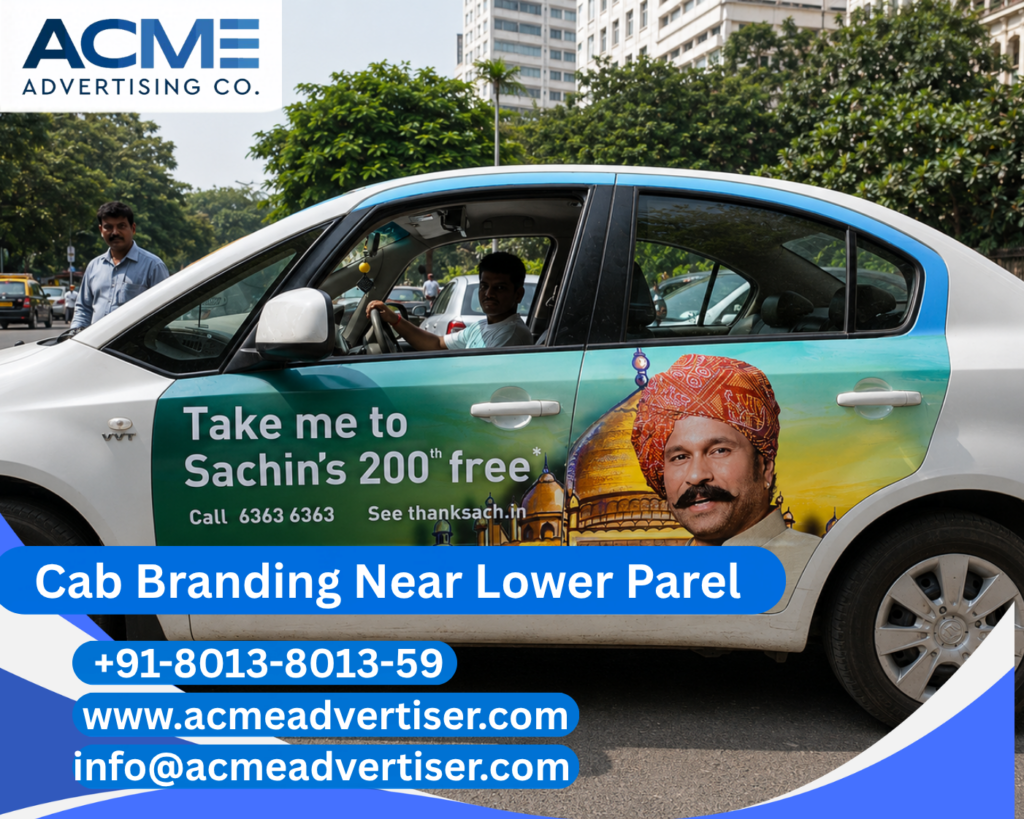 Cab Branding Company Near Lower Parel providing premium transit media and cab branding campaigns by ACME Advertising.