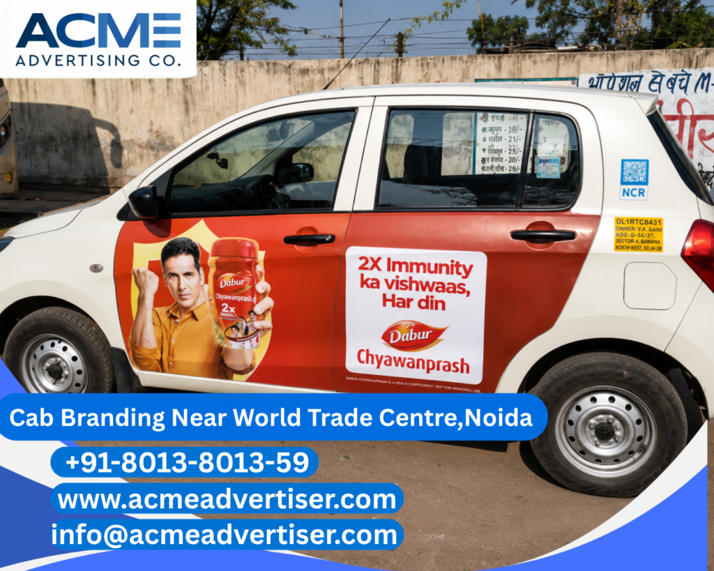 Cab Branding Company Near World Trade Centre Noida offering premium cab branding services for corporate brand visibility by ACME Advertising.