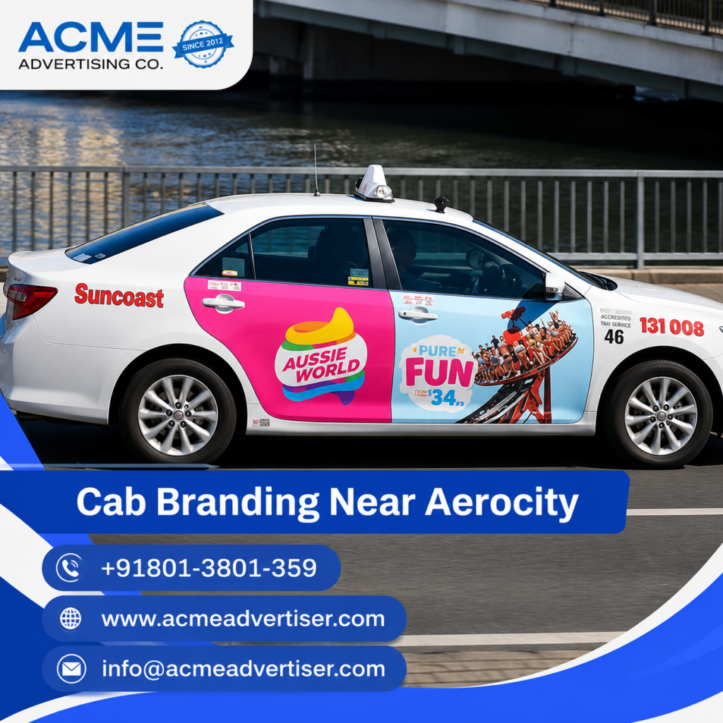Cab branding advertising service near Aerocity, Delhi by ACME Advertising featuring branded taxi advertising solutions for local business promotion.Cab Branding Company Near Aerocity