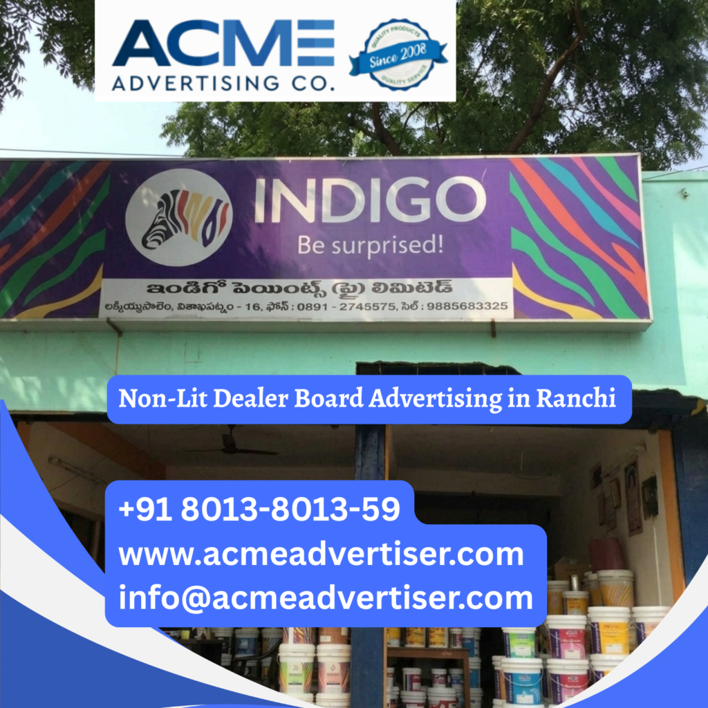 Indigo Paints Non Lit Dealer Board Advertising in Ranchi, promoting decorative paints through high visibility retail signage and outdoor dealer board advertising.